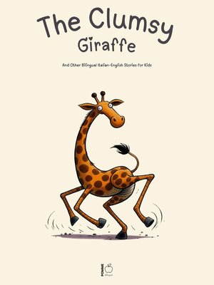 cover image of The Clumsy Giraffe and Other Bilingual Italian-English Stories for Kids
